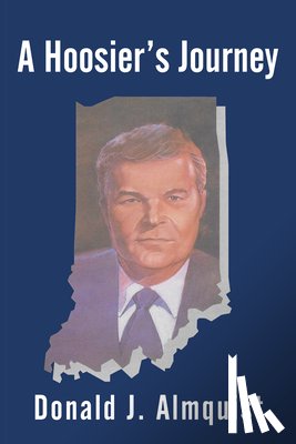 Donald J Almquist - A Hoosier's Journey