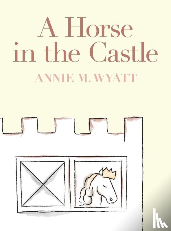 Wyatt, Annie M. - A Horse in the Castle