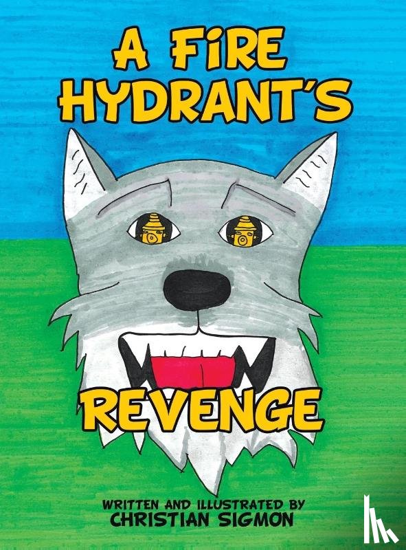 Sigmon, Christian - A Fire Hydrant's Revenge