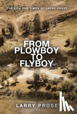Prose, Larry - Prose, L: From Plowboy to Flyboy