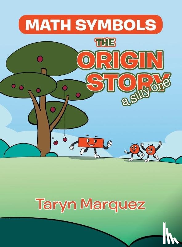 Marquez, Taryn - Math Symbols The Origin Story