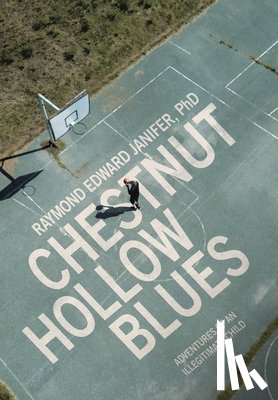 Janifer, Raymond Edward - Chestnut Hollow Blues: Adventures of an Illegitimate Child