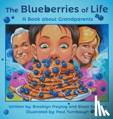 Freytag, Brooklyn - The Blueberries of Life: A Book about Grandparents