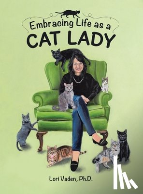 Vaden, Lori - Embracing Life as a Cat Lady