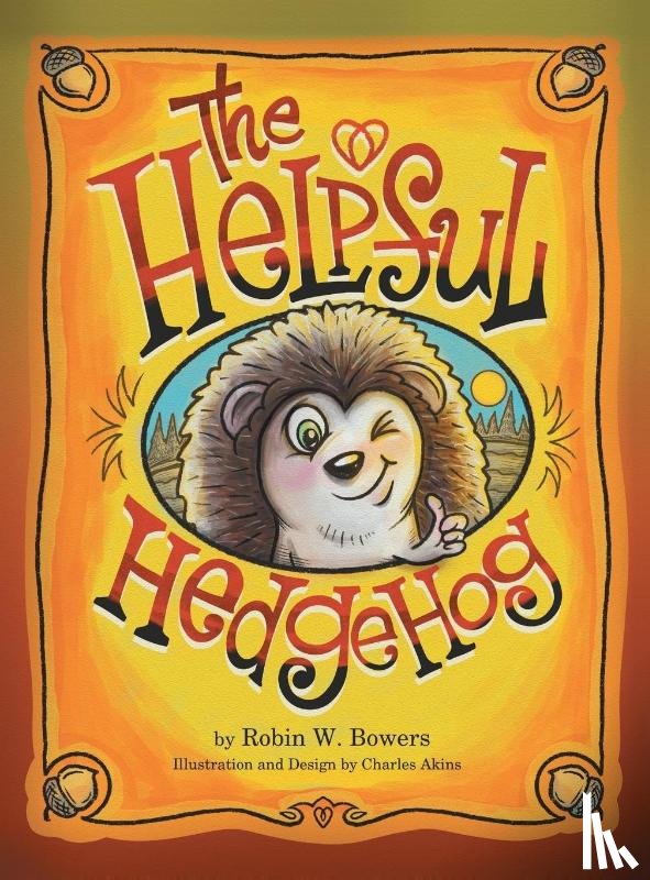 Bowers, Robin W. - The Helpful Hedgedog