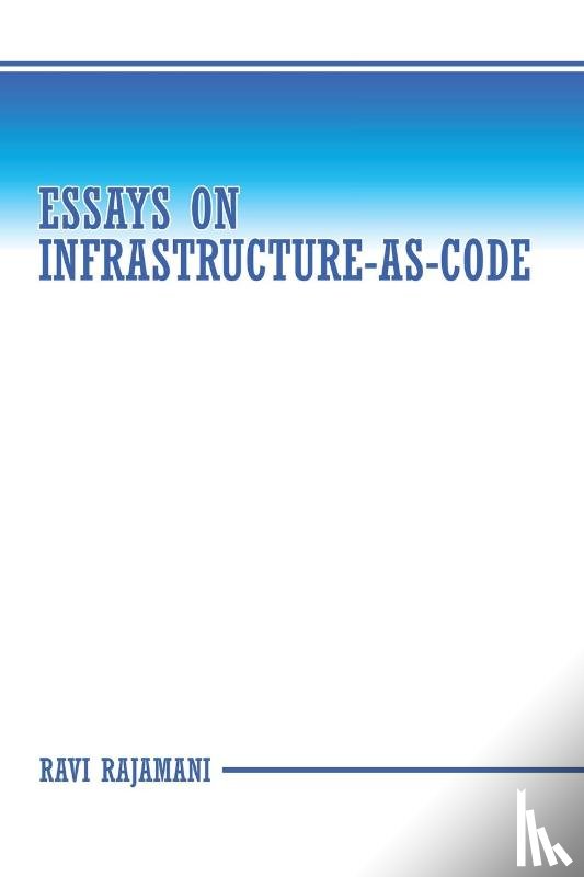 Rajamani, Ravi - Essays on Infrastructure-as-code