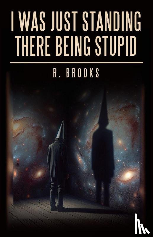 Brooks, R. - I Was Just Standing There Being Stupid