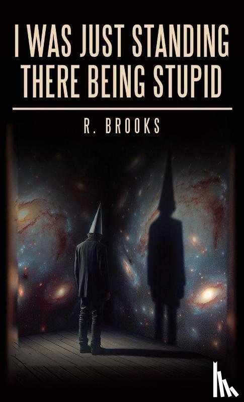 Brooks, R. - I Was Just Standing There Being Stupid
