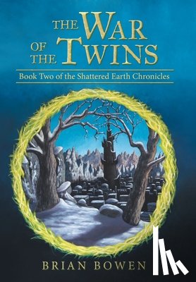 Bowen, Brian - The War of the Twins: Book Two of the Shattered Earth Chronicles