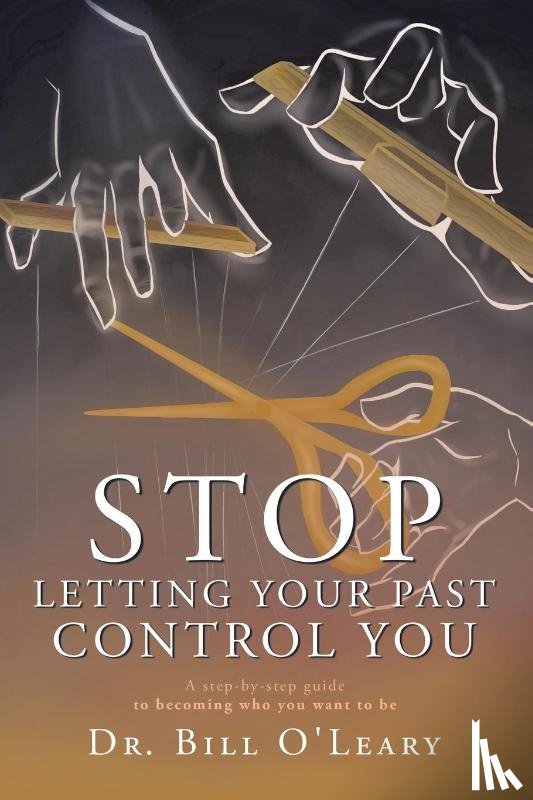 O'Leary, Bill - Bill O'Leary: Stop Letting Your Past Control You