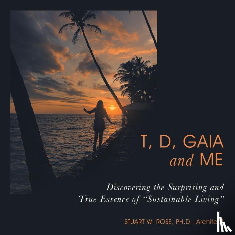 Rose Architect, Stuart W. - T, D, Gaia and Me