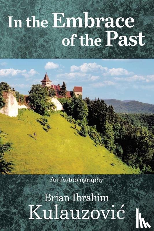 Kulauzovic, Brian Ibrahim - In the Embrace of the Past