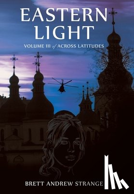 Strange, Brett Andrew - Eastern Light: Volume III of Across Latitudes