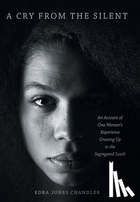 Chandler, Edra Jones - A Cry From the Silent: An Account of One Woman's Experience Growing Up in the Segregated South