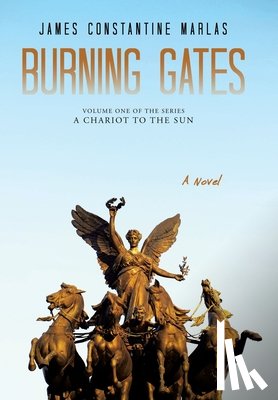 Marlas, James Constantine - Burning Gates: Volume One of the series A Chariot to the Sun