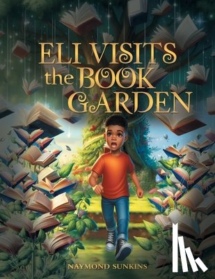 Sunkins, Naymond - Eli Visits the Book Garden