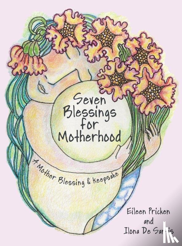 Pricken, Eileen, de Santis, Ilona - Seven Blessings for Motherhood