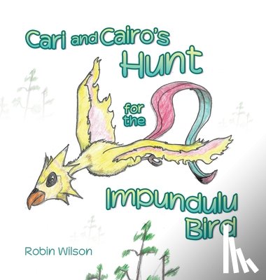 Wilson, Robin - Cari and Cairo's Hunt for the Impundulu Bird