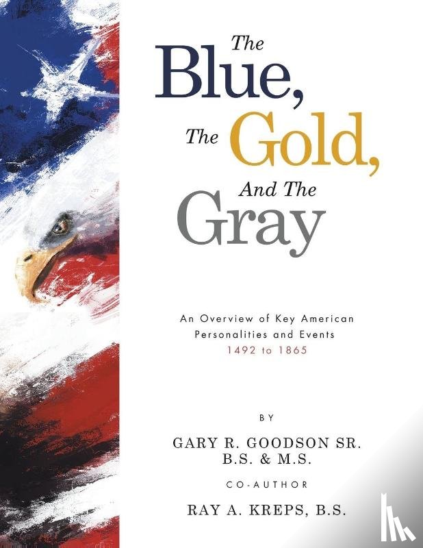 Goodson Sr. B. S. & M. S., Gary R., Kreps B. S., Ray A. - The Blue, The Gold, And The Gray