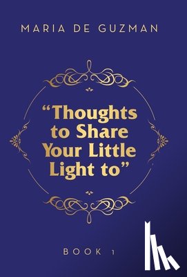 de Guzman, Maria - "Thoughts to Share Your Little Light to": Book 1