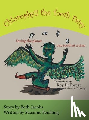 Pershing, Suzanne, DeForest, Roy, Jacobs, Beth - Chlorophyll the Tooth Fairy