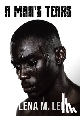 Lee, Lena M. - A Man's Tears