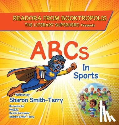 Smith-Terry, Sharon - READORA FROM BOOKTROPOLIS The Literary Superhero: Presents ABCs In Sports