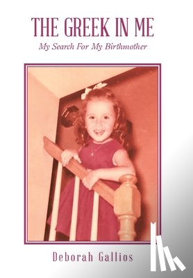 Gallios, Deborah - The Greek in Me: My Search For My Birthmother