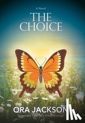 Jackson, Ora - The Choice: Sometimes Love Isn't Always Enough