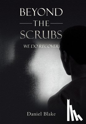 Blake, Daniel - Beyond the Scrubs: We Do Recover