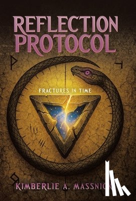 Massnick, Kimberlie A. - Reflection Protocol: Fractures In Time