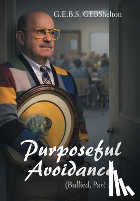 Gebshelton, G. E. B. S. - Purposeful Avoidance: (Bullied, Part 2)
