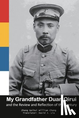 Naihui Zhang, ¿¿¿, William Chang, ¿¿¿ - My Grandfather Duan Qirui and the Review and Reflection of the Century