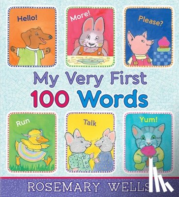 Wells, Rosemary - My Very First 100 Words
