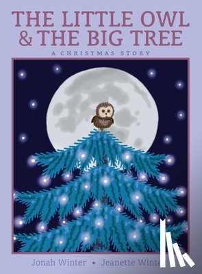 Winter, Jonah - The Little Owl & the Big Tree