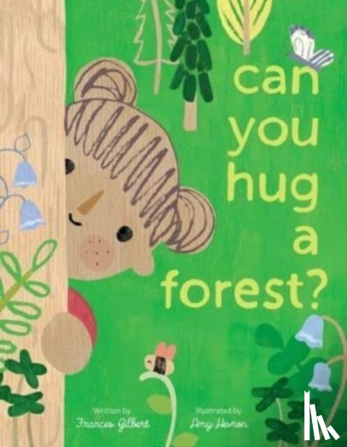 Gilbert, Frances - Can You Hug a Forest?