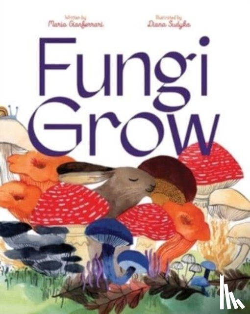 Gianferrari, Maria - Fungi Grow