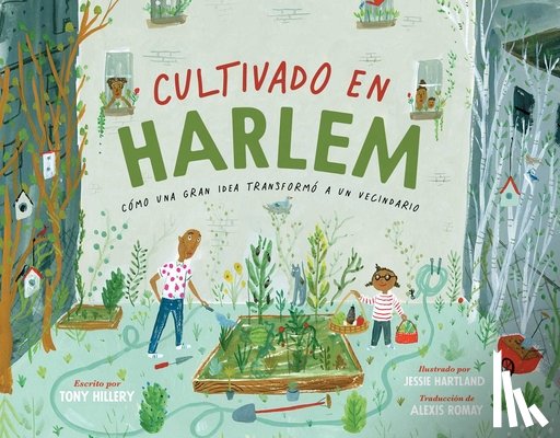 Hillery, Tony - Cultivado En Harlem (Harlem Grown): Cómo Una Gran Idea Transformó a Un Vecindario