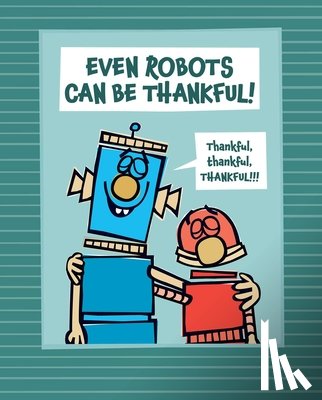 Thomas, Jan - EVEN ROBOTS CAN BE THANKFUL
