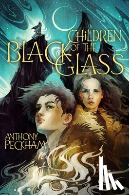 Peckham, Anthony - Children of the Black Glass