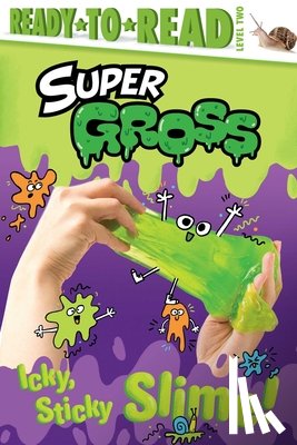 Hastings, Ximena - Icky, Sticky Slime!: Ready-To-Read Level 2