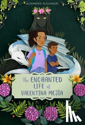 Alessandri, Alexandra - The Enchanted Life of Valentina Mejía
