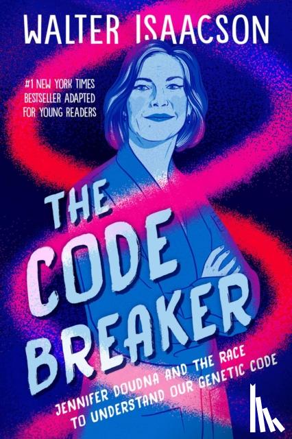 Isaacson, Walter - The Code Breaker -- Young Readers Edition