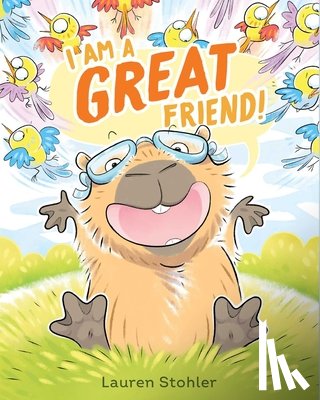 Stohler, Lauren - I Am a GREAT Friend!