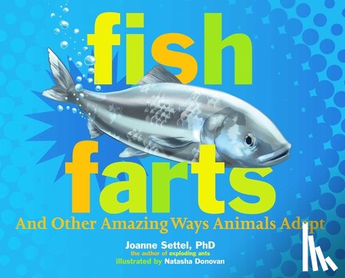 Settel, Joanne - Fish Farts: And Other Amazing Ways Animals Adapt
