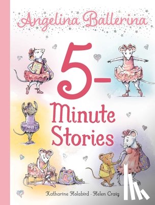 Holabird, Katharine - Angelina Ballerina 5-Minute Stories