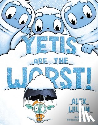 Willan, Alex - Yetis Are the Worst!