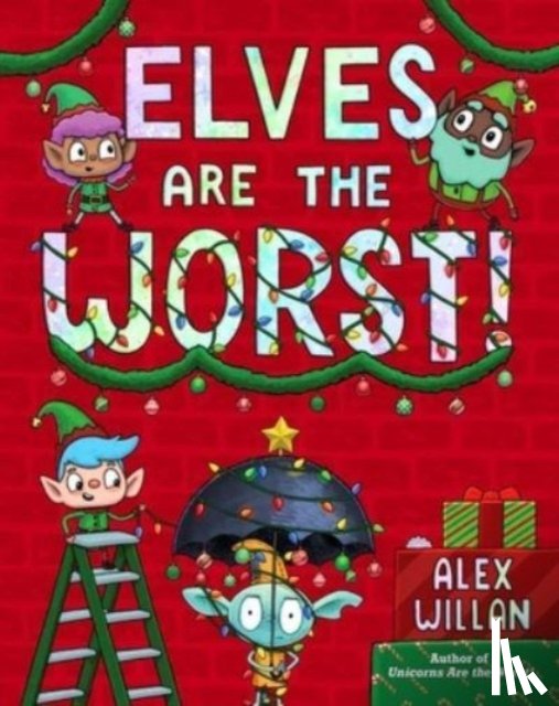 Willan, Alex - Elves Are the Worst!