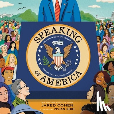 Cohen, Jared - Speaking of America: United States Presidents and the Words That Changed History