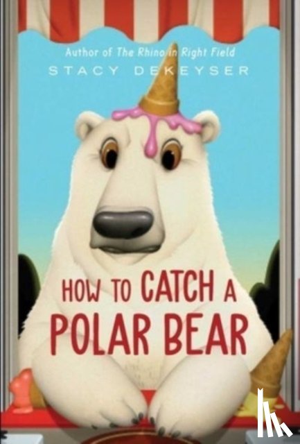 DeKeyser, Stacy - How to Catch a Polar Bear